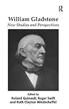 William Gladstone : new studies and perspectives