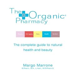 The Organic Pharmacy: The Complete Guide to Natural Health and Beauty