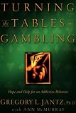 Turning the Tables on Gambling: Hope and Help for Addictive Behavior