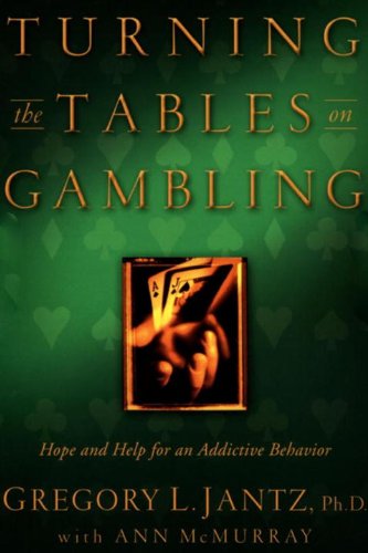 Turning the Tables on Gambling: Hope and Help for Addictive Behavior