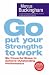 Go Put Your Strengths to Work: Six Powerful Steps to Achieve Outstanding Performance by Marcus Buckingham ISBN 1416511601