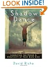 Shadow Dance: Liberating the Power & Creativity of Your Dark Side