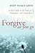Forgive as You Go: Living Daily in the Power of Repentance and Forgiveness Forgive as You Go: Living Daily in the Power of Repentance and Forgiveness