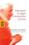 Pourquoi le pape a mauvaise presse