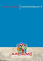 Amiguitos - guía didáctica / Lehrerhandbuch 2: Unterrichtsmaterial (Anleitungen) für den Spanischunterricht mit Kindern zwischen 4 und 12 Jahren