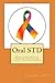 Oral STD: What your medical doctor may not be telling you about herpes