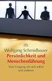 Pers&ouml;nlichkeit und Menschenf&uuml;hrung: Vom Umgang mit sich selbst und anderen - Wolfgang Schmidbauer
