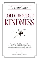 Cold-Blooded Kindness: Neuroquirks of a Codependent Killer, or Just Give Me a Shot at Loving You, Dear, and Other Reflections on Helping That Hurts Cold-Blooded Kindness: Neuroquirks of a Codependent Killer, or Just Give Me a Shot at Loving You, Dear, and Other Reflections on Helping That Hurts
