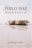 Philo Mae: life, death, & rock `n` roll