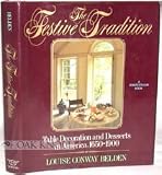 The Festive Tradition: Table Decoration and Desserts in America, 1650-1900 (A Winterthur book)