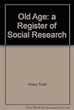 Old age : a register of social research