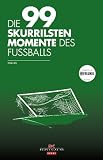 Produkt-Bild: Die 99 skurrilsten Momente des Fu&szlig;balls