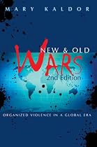 New and Old Wars: Organized Violence in a Global Era