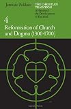 Buy : The Christian Tradition: A History of the Development of Doctrine, Vol. 4: Reformation of Church and Dogma (1300-1700)