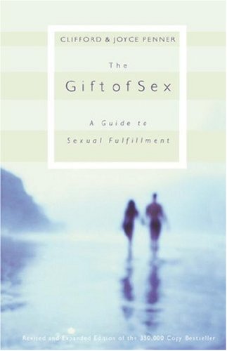 The Gift of Sex: A Guide to Sexual Fulfillment