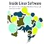 Inside Linux Software �I�[�v���\�[�X�\�t�g�E�F�A�̂��炭��Ƃ�����