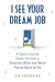 I See Your Dream Job: A Career Intuitive Shows You How to Discover What You Were Put on Earth to Do