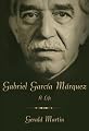 Gabriel GarcÃ­a MÃ¡rquez: A Life