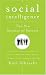 Social Intelligence: The New Science of Success