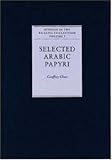 Selected Arabic Papyri: Vol. One (Studies in the Khalili Collection of Islamic Art) (Studies in the Khalili Collections)
