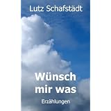 W�nsch mir wasvon "Lutz Schafst�dt"