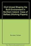 Civil unrest shaping the built environment in Northern Ireland : the case of Belfast