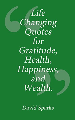 Life Changing Quotes for Gratitude, Health, Happiness and Wealth