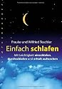 Einfach schlafen: Mit Leichtigkeit einschlafen, durchschlafen und erholt aufwachen