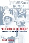 Belonging to the World: Women's Rights and American Constitutional Culture  (Bicentennial Essays on the Bill of Rights)