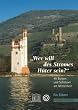 40 Burgen und Schl�sser am Mittelrhein - Ein F�hrer: Wer will des Stromes H�ter sein?