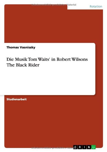 Die Musik Tom Waits' in Robert Wilsons The Black Rider (German Edition)