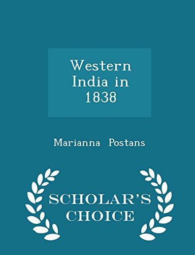 Western India in 1838 - Scholar's Choice Edition
