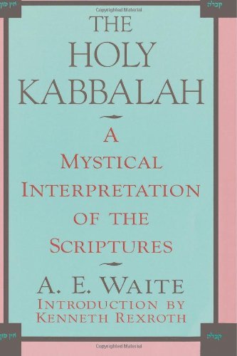 The Holy Kabbalah: A Mystical Interpretation of the Scriptures by Arthur Edward Waite (19-Nov-1982) Paperback