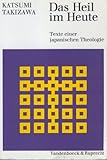 Das Heil im Heute. Texte einer japanischen Theologie-
