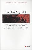 Que fait la police ? : Le r�le du policier dans la soci�t�
