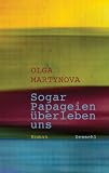Sogar Papageien überleben uns: Roman Image of Sogar Papageien überleben uns: Roman