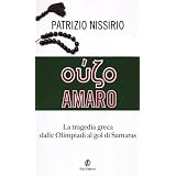 O�zo amaro. La tragedia greca dalle Olimpiadi al gol di Samarasdi Patrizio Nissirio
