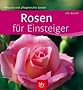 Rosen f�r Einsteiger: Robuste und pflegeleichte Sorten