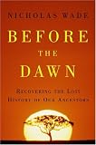 Before the Dawn: Recovering the Lost History of Our Ancestors