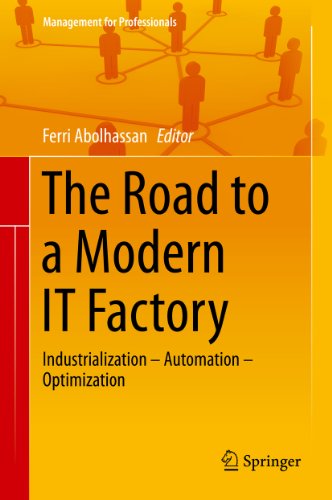 The Road to a Modern IT Factory: Industrialization - Automation - Optimization (Management for Professionals)