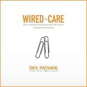 Wired to Care: How Companies Prosper When They Create Widespread Empathy | [Dev Patnaik]