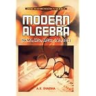 Modern Algebra ; (For M.A. MSc., M.Com., I.A.S., P.C.S.) by A.K. Sharma