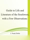 Guide To Life And Literature Of The Southwest With A Few Observations
