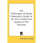 The Philosophy of Ralph Cudworth a Study of the True Intellectual System of the Universe book cover