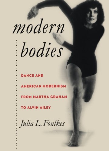 Modern Bodies: Dance and American Modernism from Martha Graham to Alvin Ailey