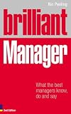 Brilliant Manager: What the Best Managers Know, Do and Say
