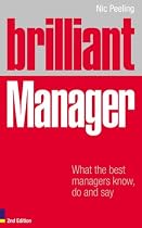 Brilliant Manager: What the Best Managers Know, Do and Say