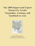41iy 43R5qL. SL160  The 2009 Import and Export Market for Textile Tarpaulins, Awnings, and Sunblinds in Asia