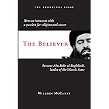 the believer how an introvert with a passion for religion and soccer became abu bakr al baghdadi leader of the