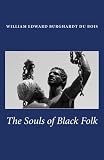 The Souls of Black Folk: Unabridged Edition